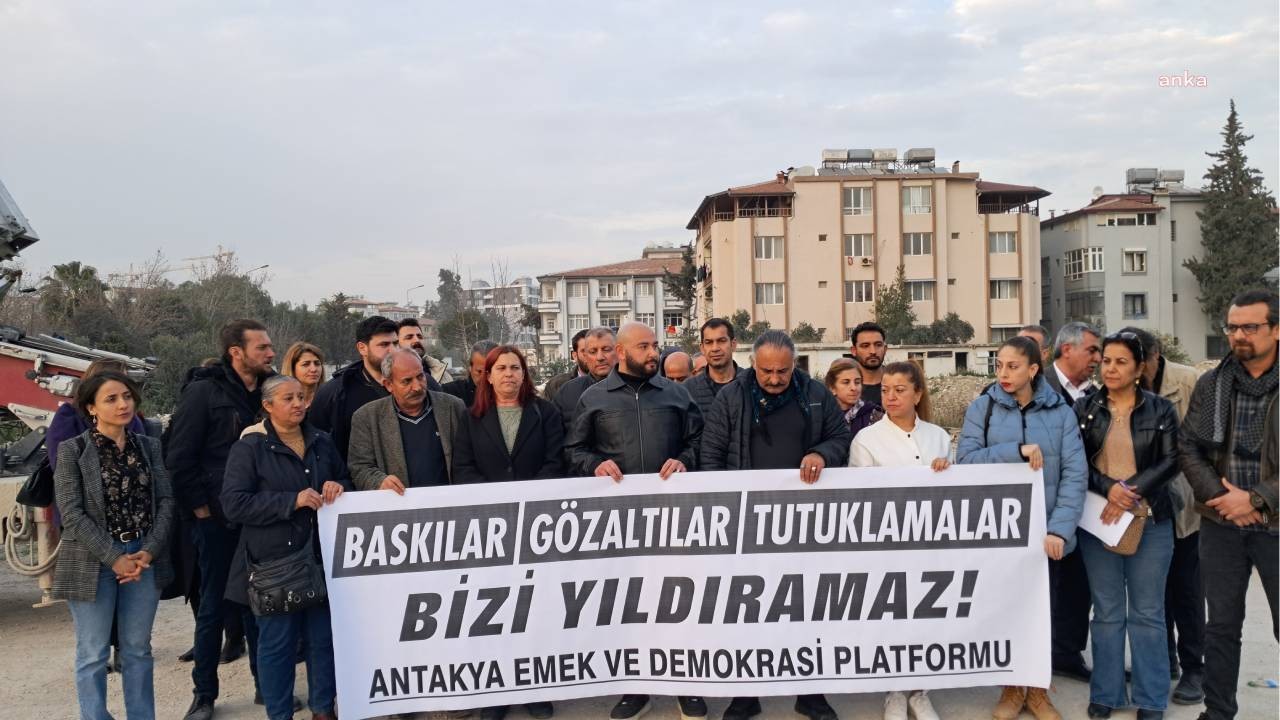 Antakya Emek ve Demokrasi Platformu: Hükümet adaleti muhalefeti bastırmak için kullanıyor