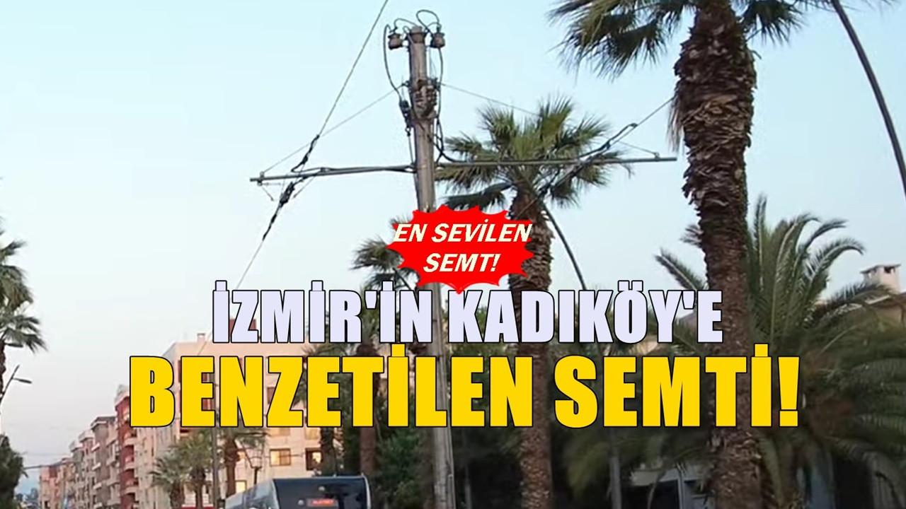 İzmir'in gözdesi oldu.... Herkesin hayran kaldığı semt belli oldu