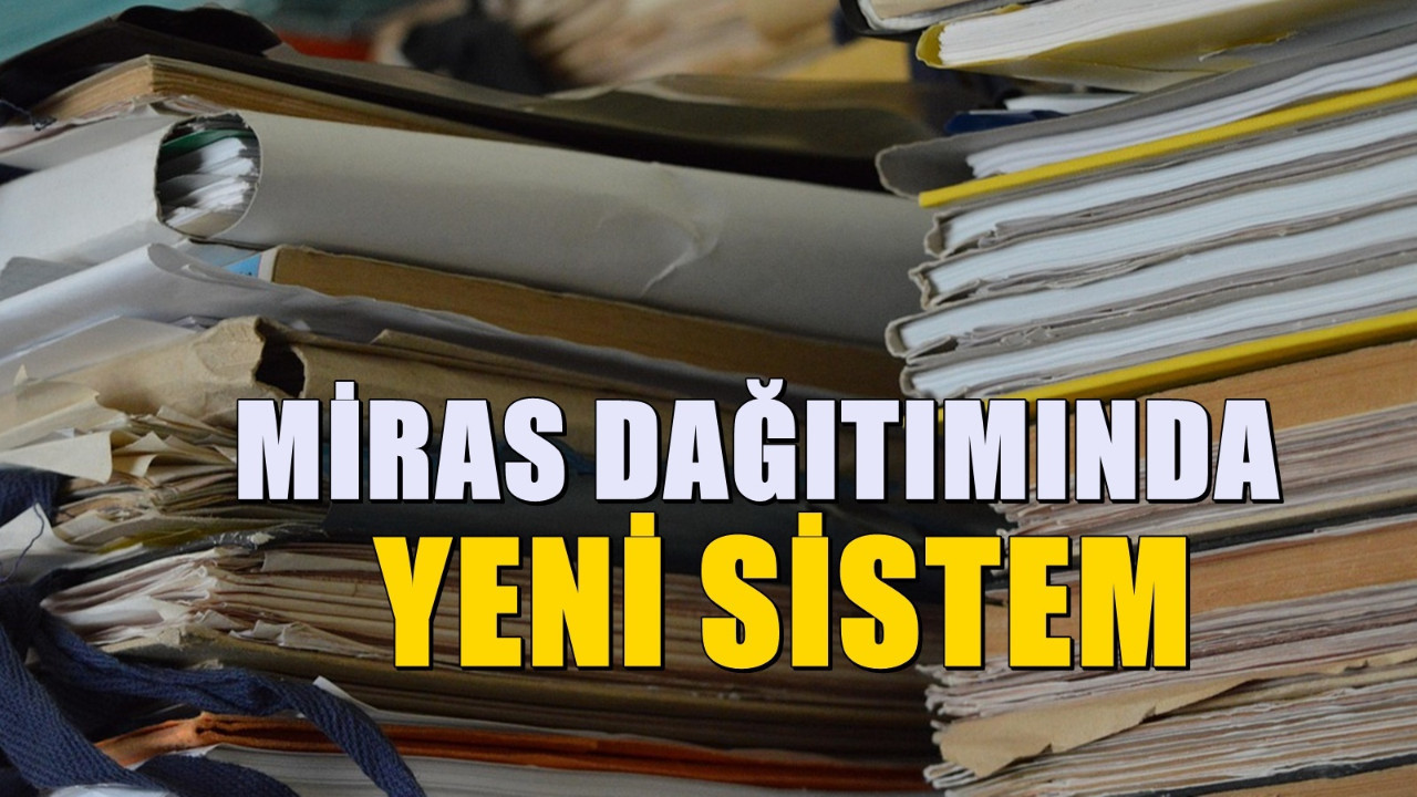 81 ilde tapuda yeni dönem! Miras paylaşımında herkesi ilgilendiriyor