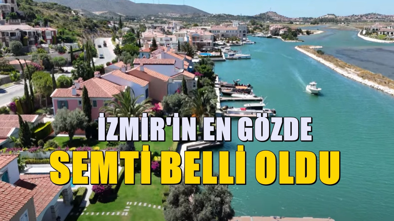 İzmir'in bir zamanlar köy olan semti zenginlerin gözde semti oldu