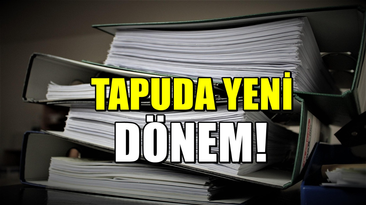 Temmuz ayında 81 ilde Tapuda yenilik! Son 11 gün kaldı