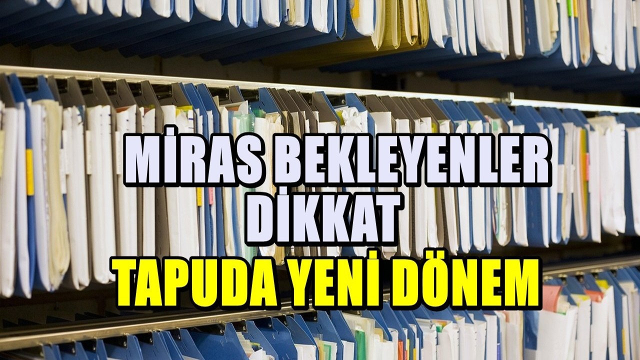 Miras paylaşımında yeni düzenleme: Birçok şey sil baştan