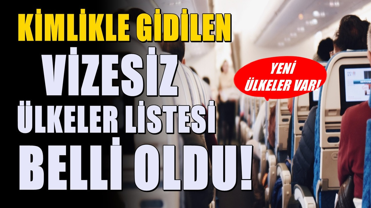 Kimlikle girişin mümkün olduğu vizesiz ülkeler listesi güncellendi! Pasaport istenmiyor