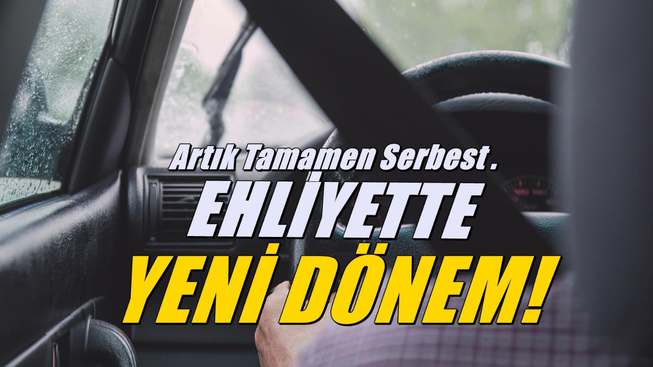 B sınıfı ehliyeti olanlara iyi haber! Artık tamamıyla serbest