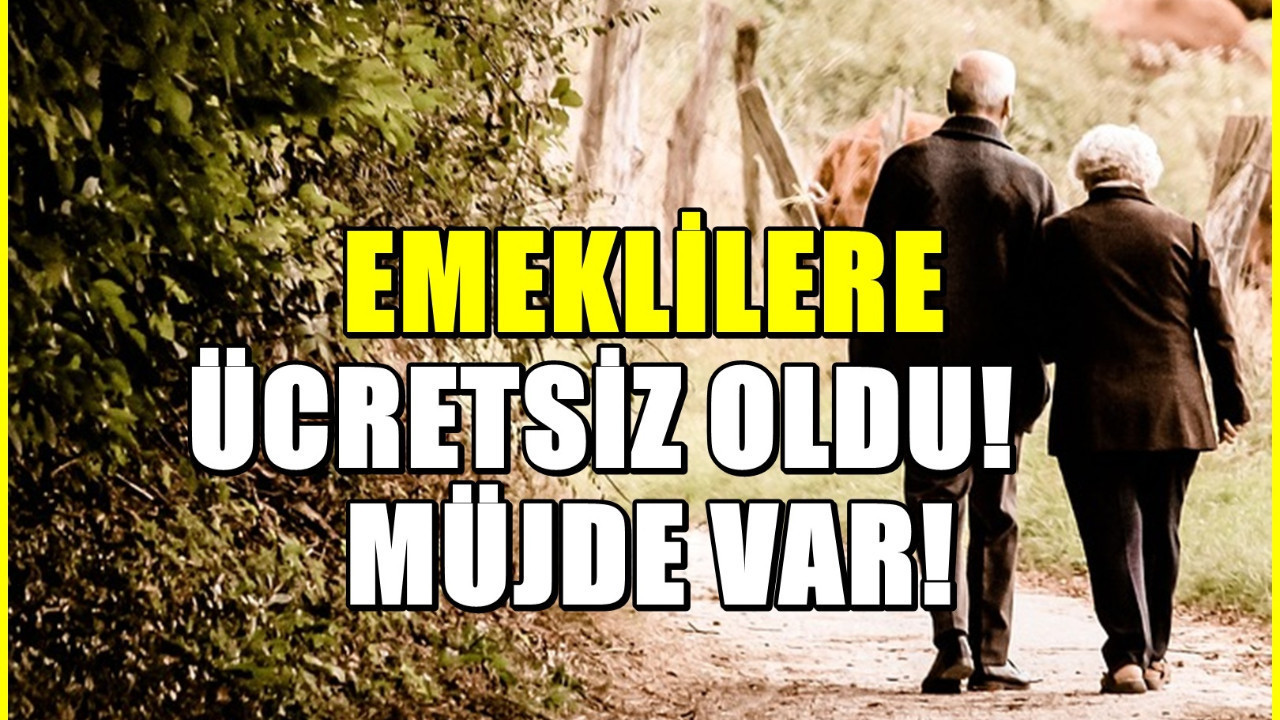 Emeklileri ilgilendiren karar: Ücret alınmıyor