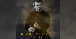 Kemal Sahir Gürel, yeni teklisi Leyhâ ile tüm dijital platformlarda