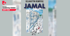 Jamal isyandır, düzene başkaldırıdır. Cemal çağımızın İnce Memed’idir