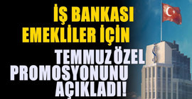 Emekliye Promosyon Yarışı! İş Bankası Zamlı Teklifini Açıkladı