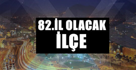 İl olma ihtimali yüksek ilçe! Doğu'nun gözdesi olabilir