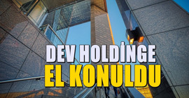 Bir Dev holdingin daha yönetimi devlete geçti: Kayyum atandı