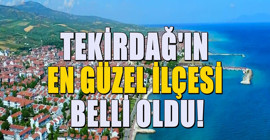 Tekirdağ'ın en güzel ilçesi belli oldu - Bu ilçeden kimse ayrılmak istemiyor