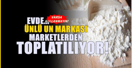 Ünlü un markasında zehirli madde çıktı! Market raflarından kaldırılıyor