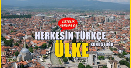 Avrupa'daki bu iki şehre gidenler Türkiye'de bir yer sanıyor! Herkes Türkçe konuşuyor