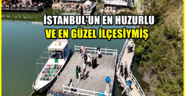 İstanbul'un rahat ilçesiymiş : Herkes doğasına hayran kalıyor