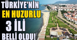 Türkiye'deki en huzurlu 3 il - Huzur içerisinde yaşam mümkün
