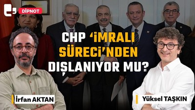 #CANLI | CHP 'İmralı Süreci'nden dışlanıyor mu? | Konuk: Yüksel Taşkın | DİPNOT