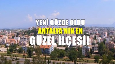 Antalya'nın hayran bırakan ilçesi: İlçeye gelenler hayran kalıyor