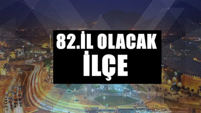 İl olma ihtimali yüksek ilçe! Doğu'nun gözdesi olabilir