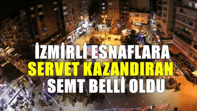 İzmirli esnafların gözünü diktiği semt! Yatırım yapanlar daha iyi kazanıyor