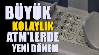 81 ildeki ATM'lerde yeni dönem! Herkes yararlanabilecek
