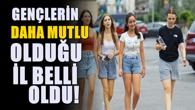 Üniversiteli gençlerin kendisini mutlu hissettiği il belli oldu! Ayrılırken üzülüyorlar