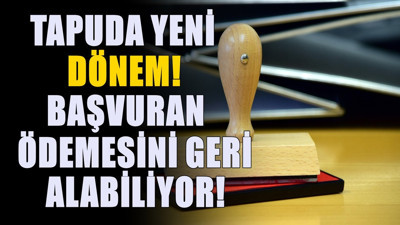 Tapuda yeni dönem! 81 ildeki herkes o ödemeyi geri alabilecek