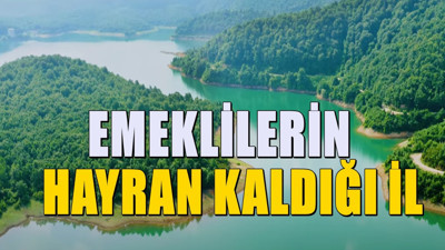 Emeklilerin hayran kaldığı il! Ankara, İstanbul ve Bursa'ya üstelik yakın