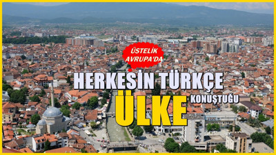 Ziyaret edenler Türkiye'de bir yer sanıyor. Ana dilin Türkçe olduğu 2 şehir