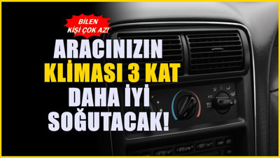 Aracınızdaki klimanın 3 kat birden soğumasını sağlayan teknik! Ustaların sırrı