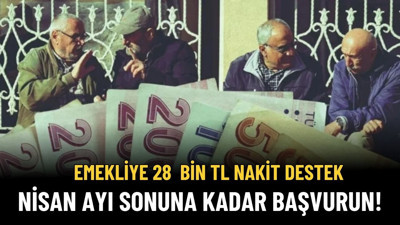 Nisan Ayı Bitmeden Başvuran Emekliye Anında 28 Bin TL Nakit Destek!