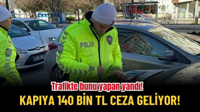 Trafikte Bunu Yapan Yandı: 140 Bin TL Ceza Kapıya Gelecek