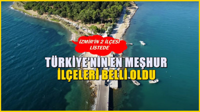 Türkiye'nin en meşhur 5 ilçesi belli oldu! İlçelerin ikisi İzmir'de yer alıyor