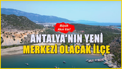 Antalya'nın yeni merkezi olacak ilçe! Arsaları ve daireleri kapış kapış satılıyor...