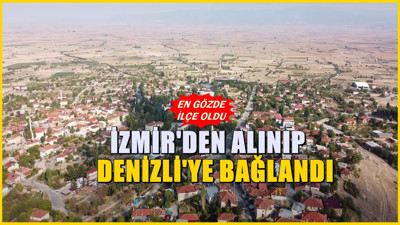 İzmir'e bağlıydı: Denizli'nin ilçesi oldu