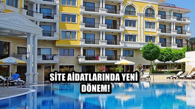 Site aidatlarında yeni dönem! Düzenlemeye uymayan yandı