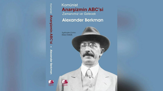 Komünist Anarşizmin ABC’si: Zamanımız ve Gelecek Türkçede