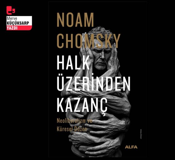 Chomsky’dan bir neoliberalizm eleştirisi: Halk üzerinden kazanç