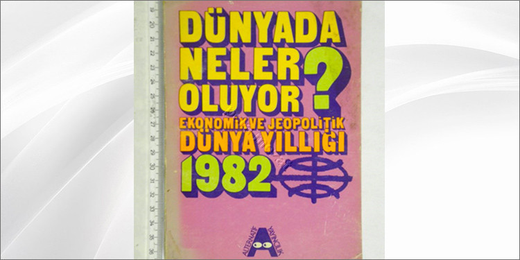 Dünyada Neler Oluyor? Ekonomik ve Jeopolitik Dünya Yıllığı 1982 - Pera Mezat
