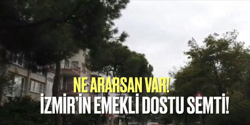 İzmir’deki emekli dostu semt! Her şey çok yakın ve uygun - Resim : 2