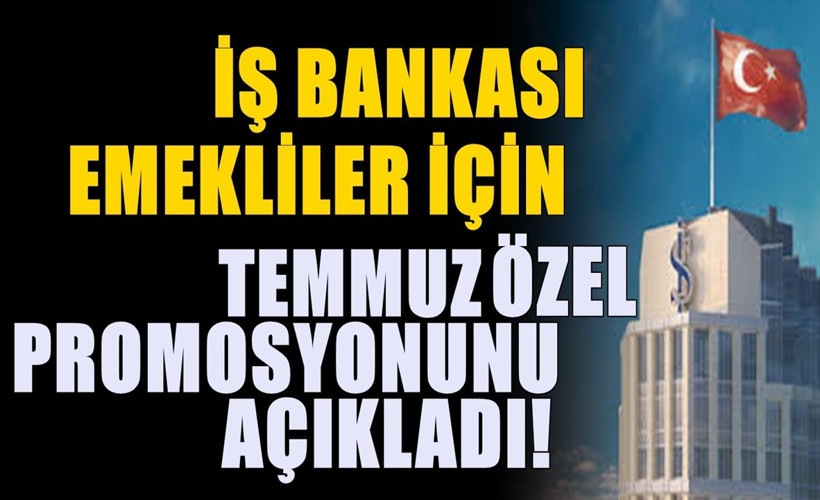 Emekliye Promosyon Yarışı! İş Bankası Zamlı Teklifini Açıkladı