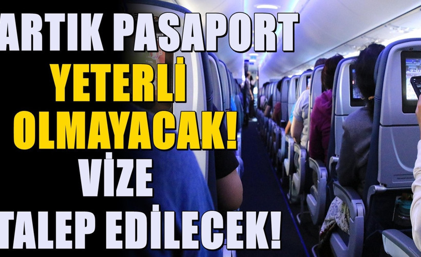Resmi Gazete'de yayınlandı! Artık sadece pasaport yeterli olmayacak, vize istenecek