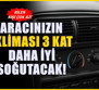 Aracınızdaki klimanın 3 kat birden soğumasını sağlayan teknik! Ustaların sırrı