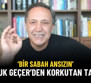 Selçuk Geçer 'Bir Sabah Ansızın' Diyerek Korkutan Dolar ve Altın Tahminini Açıkladı