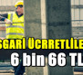Asgari ücretli çalışanlara , 6 bin 66 TL ödeme! Hesaplara nakit geçecek