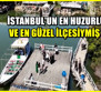 İstanbul'un rahat ilçesiymiş : Herkes doğasına hayran kalıyor