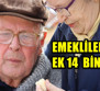 SSK, Bağ-Kur ve memur emeklilerine ilave ödeme! 14 bin lira nakit