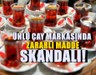 Ünlü çay markasında skandal! Marketlerden apar topar toplatıldı