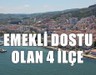 Emekli dostu ilçeler! Hem ucuz hem doğanın kalbindeler