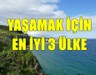 Yaşam Kalitesiyle Büyüleyen Ülkeler: Yerleşenler Hayran Kalıyor!