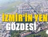 İzmir'in en gözde bölgesi oldu: Yatırımcıların akın ettiği ilçe